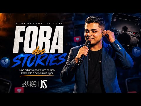 Junior Santos - E fora dos Stories (Clipe Oficial)