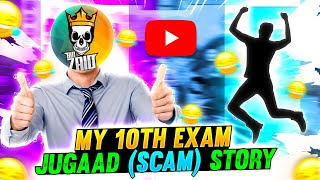 MY 10TH EXAM JUGAAD (SCAM) STORY 😃🤣 FUNNY STORY - Garena Free Fire