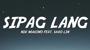 Nik Makino - SIPAG LANG feat. Shao Lin (Lyrics)