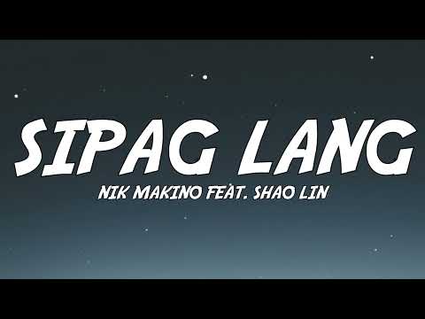 Nik Makino - SIPAG LANG feat. Shao Lin (Lyrics)