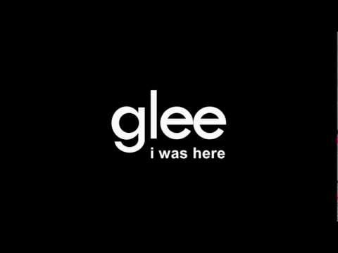 Glee - I Was Here