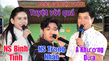 NS Bình Tinh Và NS Trọng Hát Quá Hay Tại Đêm Nhạc Ngôi Sao Miệt Vườn Của A Khương Dừa 