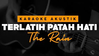 Terlatih Patah Hati - The Rain ( Karaoke Akustik )
