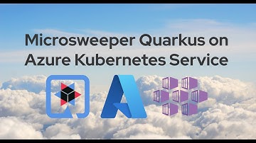 Microsweeper Demo with Quarkus on Azure Kubernetes Service