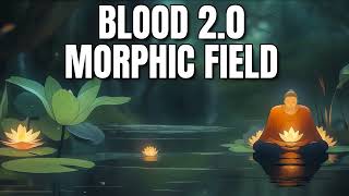 Blood 2.0 Morphic Field | Complete Blood Health | Deep Cleansing & Renewal | Blood Production