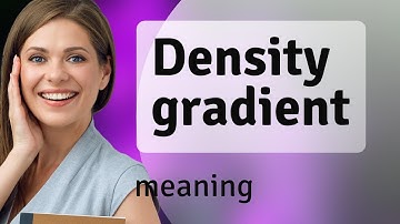 Understanding "Density Gradient" - A Simple Guide