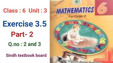 #Maths Class 6 | Unit 3 | Exercise 3.5 | part 2 Q 2 and 3 | Sindh textbook board