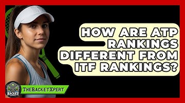 How Are ATP Rankings Different From ITF Rankings? - The Racket Xpert