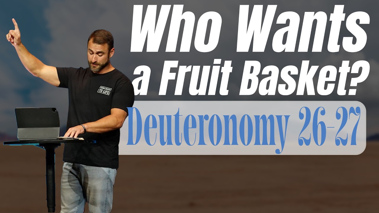 Deuteronomy 26-27 | "Who Wants a Fruit Basket?" | Daniel Fox
