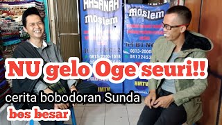 cerita bobodoran Sunda bos besar//NU gelo Oge seuri