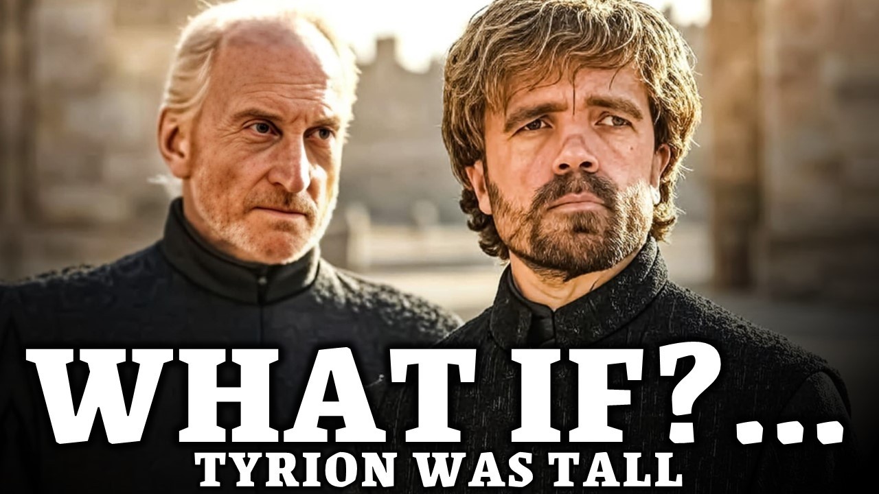 What if Tyrion Lannister was TALL? | Game of Thrones
