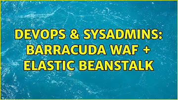 DevOps & SysAdmins: Barracuda WAF + Elastic Beanstalk