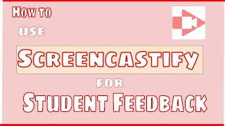 How to use Screencastify for Student Feedback