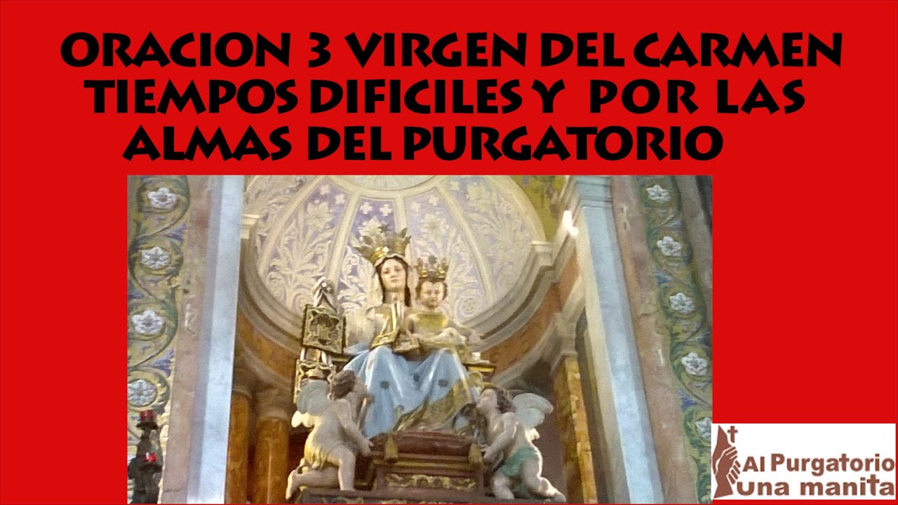 ORACION DE LA VIRGEN DEL CARMEN 3, TIEMPOS DIFICILES Y POR LAS ALMAS ...