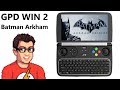 GPD Win 2 - Batman Arkham Origins