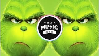 THE GRINCH ( TRAP REMIX) You're A Mean One Mr. Grinch!