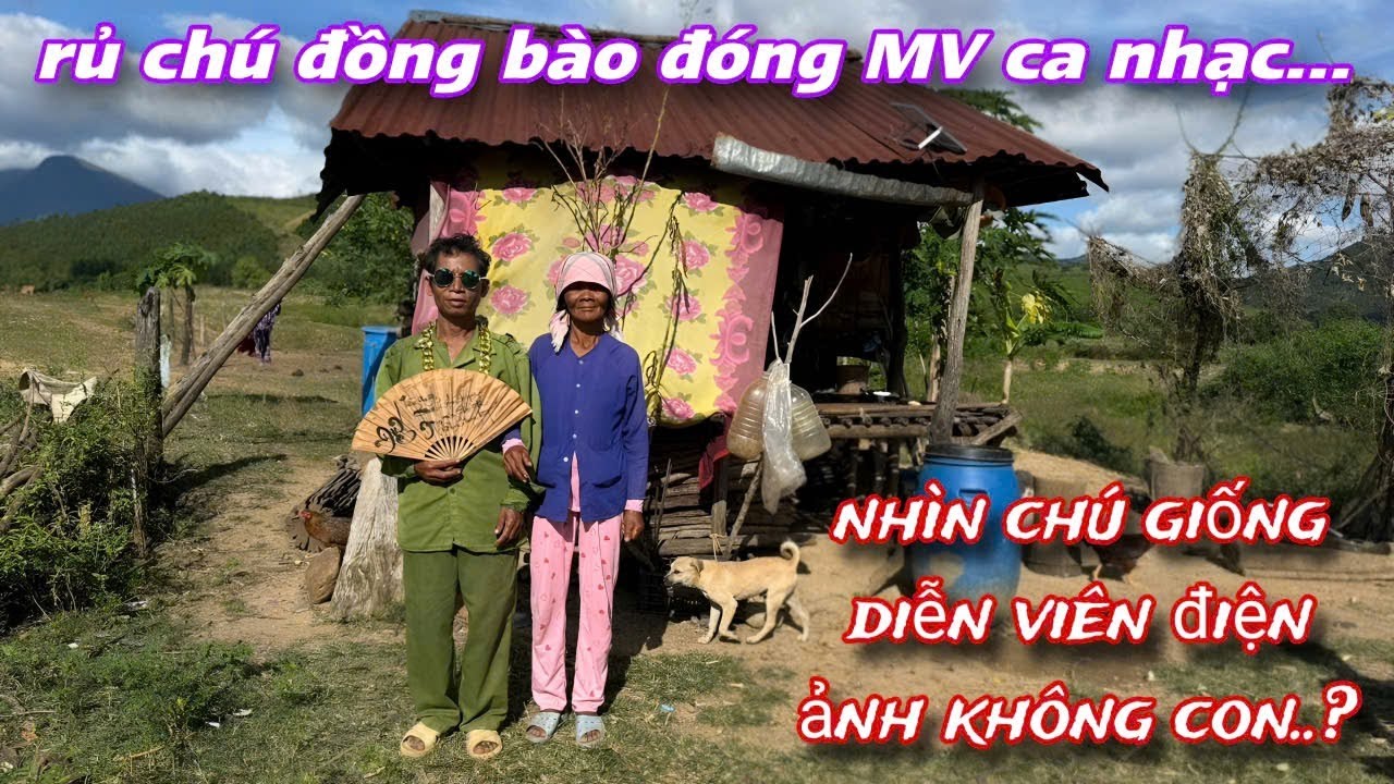 Bắp 85 lên núi RỦ chú đồng bào RAGLAI đóng MV ca nhạc và CÁI KẾT../689