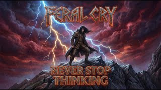 Feral Cry - Never Stop Thinking | Epic Power Metal Ballad