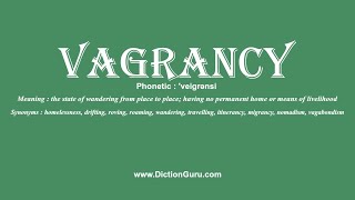 How to Pronounce vagrancy with Meaning Phonetic Synonyms and Sentence Examples