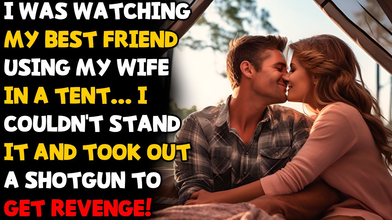 My wife cheated on me with my best friend right in the tent while I was away for a while!