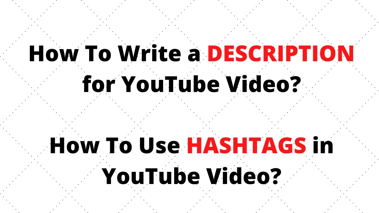 How To Write a Description and How To Use HASHTAGS for Youtube Videos ...