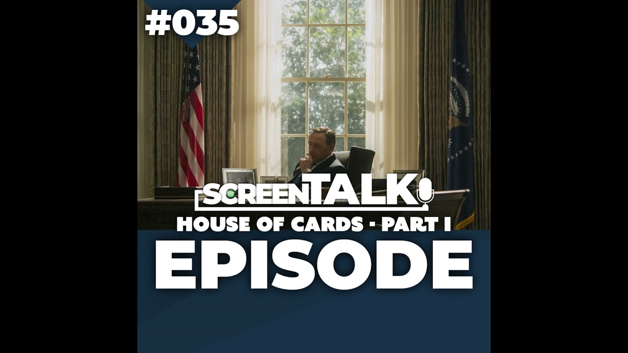 #035: House of Cards - Part I