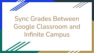 Sync Grades Between Google Classroom and Infinite Campus