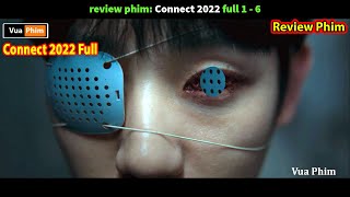 siêu Tóm Tắt Liên Kết Vận Mệnh full 1-6 - review phim Connect 2022