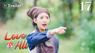 [ENG SUB]Trailer! Love is All Ep 17 (Zhang Haowei, Zhang Ruonan)