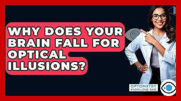 Why Does Your Brain Fall For Optical Illusions? - Optometry Knowledge Base