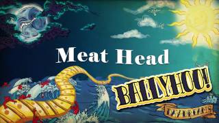 Watch Ballyhoo Meat Head video