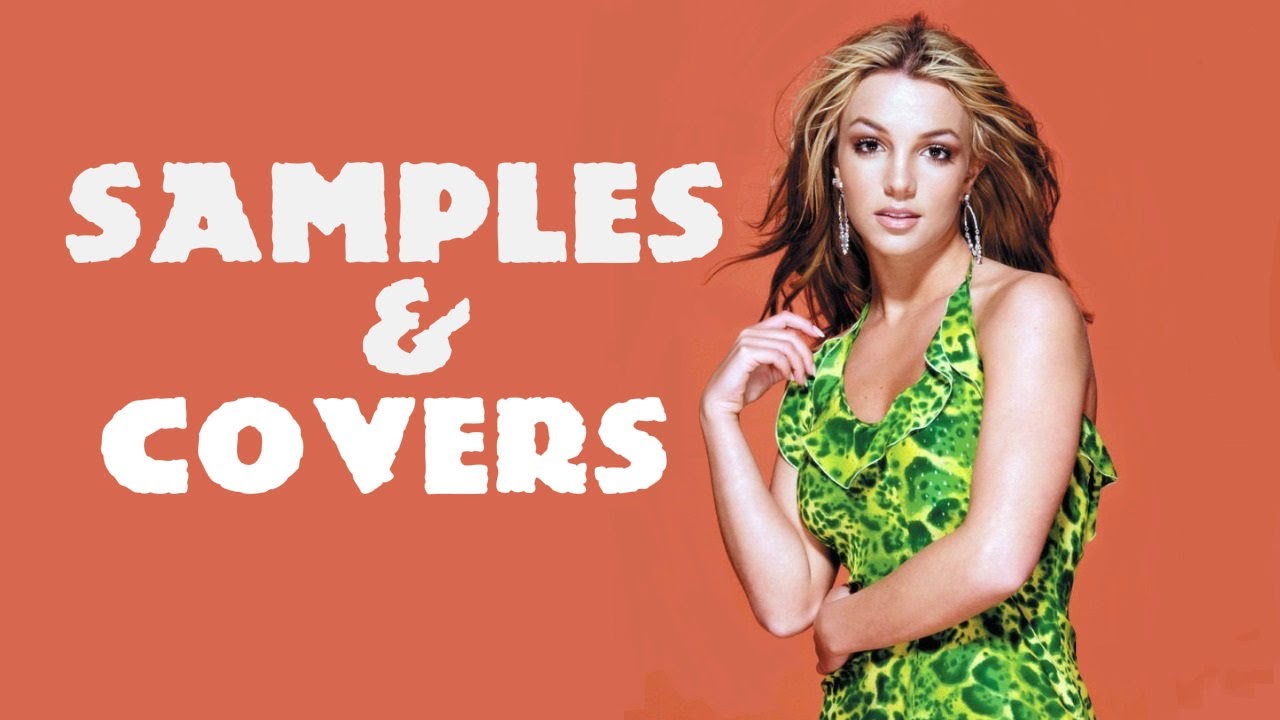 Songs sampled and covered by Britney Spears YouTube