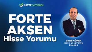 İsmail Günerden Forte - Aksen Hisse Yorumu 7 Ocak 2026 İnfo Yatırım