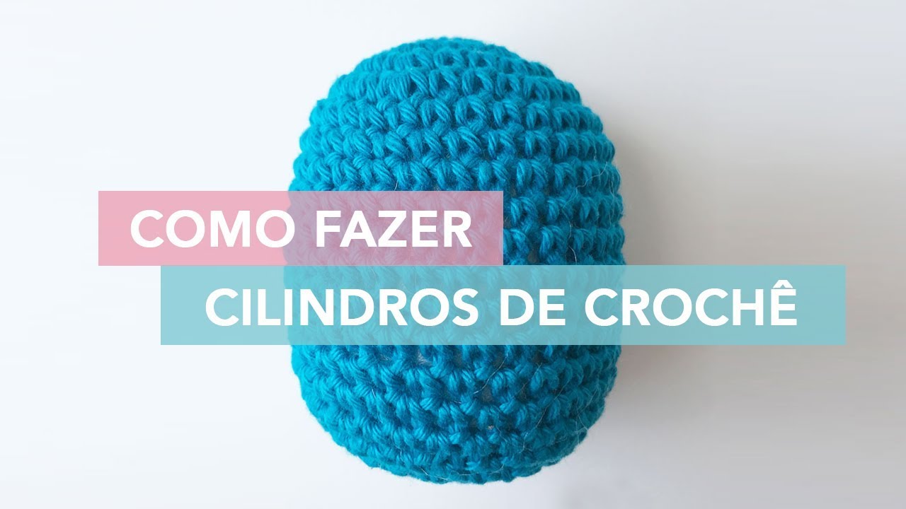 Como fazer cilindros de crochê Amigurumi Avançado 6 YouTube