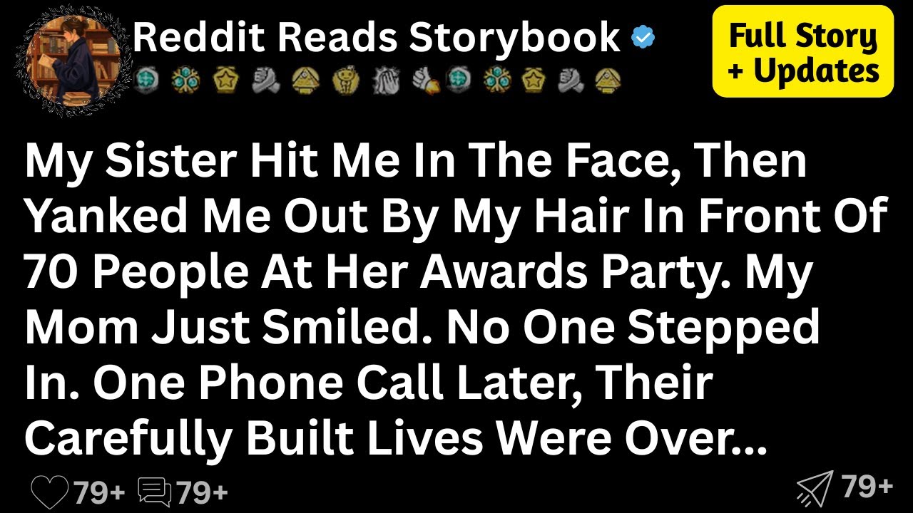 My Sister Hit Me In The Face, Then Yanked Me Out By My Hair In Front Of 70 People At Her Awards...