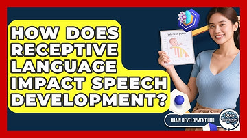 How Does Receptive Language Impact Speech Development? - Brain Development Hub