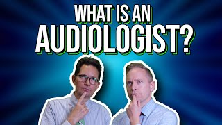 What is an Audiologist?