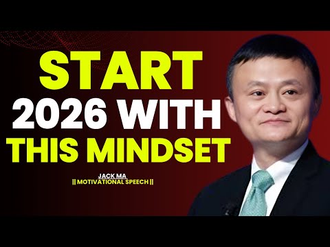 Start 2026 With The Right Mindset For Success Jack Ma Motivation 2026 