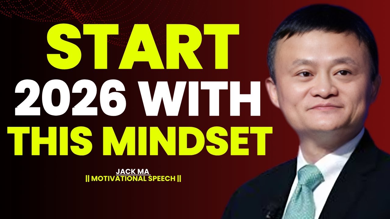 Start 2026 With the Right Mindset for Success - Jack Ma Motivation 2026
