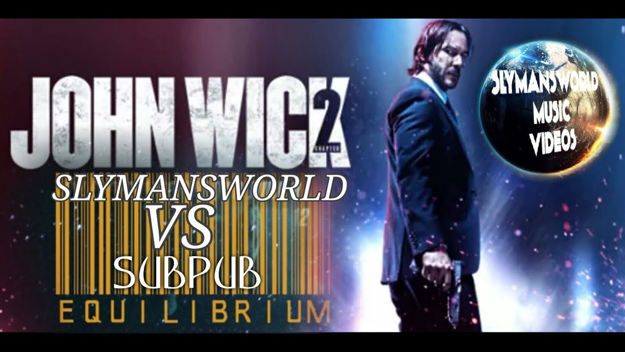 John Wick 2 - Equilibrium - Sub Pub Vs Slymansworld Music Video HD