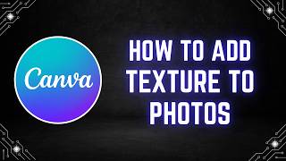 Famous Canva Tutorial: How to Add Texture to Photos Using the Texture App Wealth