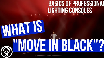 What is "Move in Black" - Basics of Professional Lighting Consoles