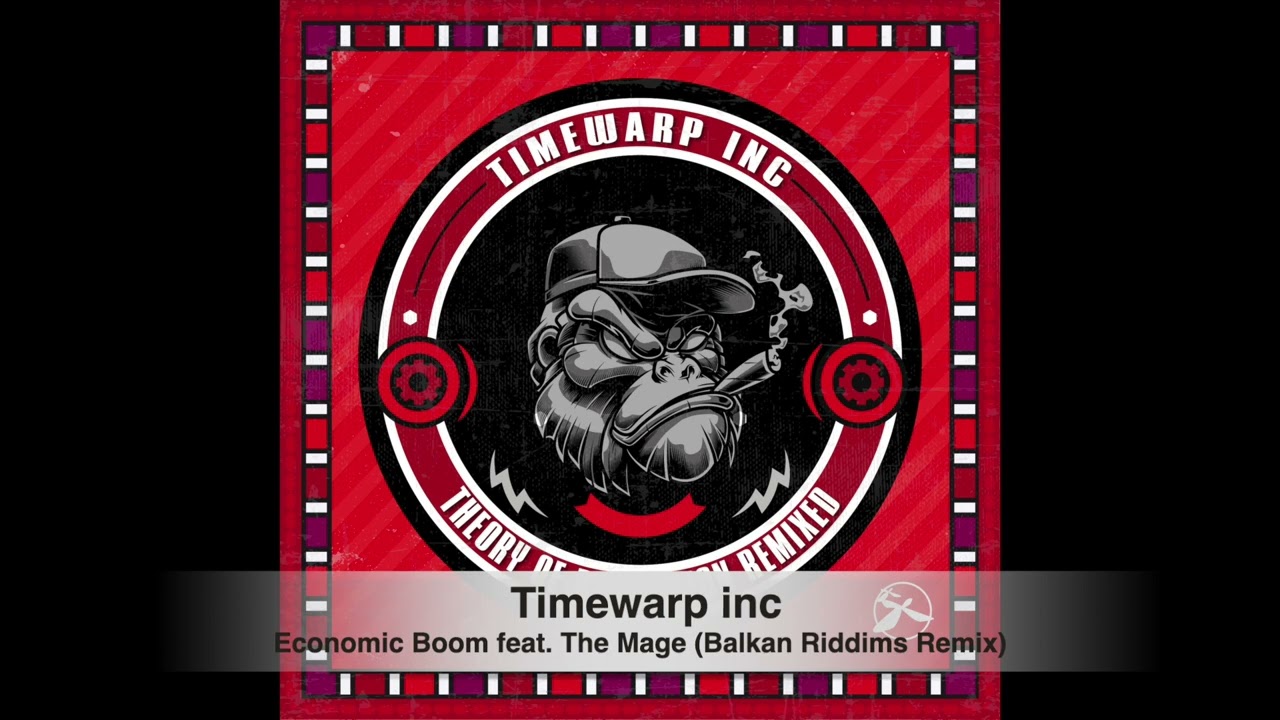 Timewarp inc - Economic Boom feat. The Mage (Balkan Riddims Remix)