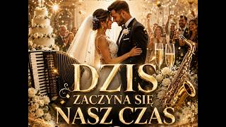 🎵 MARSZ WESELNY – DZIŚ ZACZYNA SIĘ NASZ CZAS | OSAJA Music 🎵