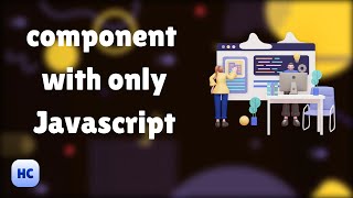 create component with only Javascript