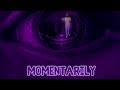 Momentarily ft. KoebaMatik & Grich