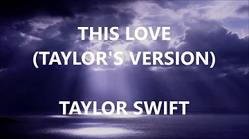 THIS LOVE (TAYLOR'S VERSION) - TAYLOR SWIFT (Lyrics)