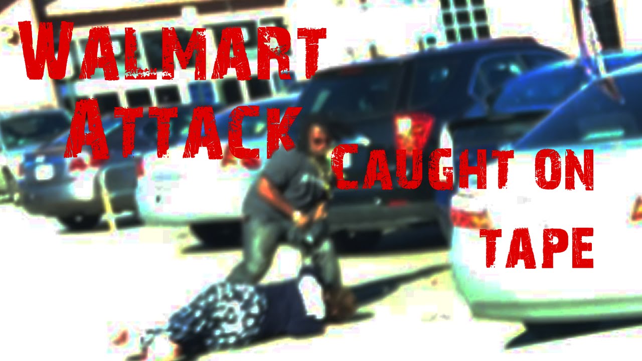 Walmart attack caught on surveillance video YouTube