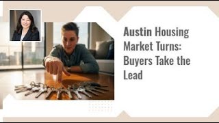 Austin Housing Market Turns: Buyers Take the Lead | Your Go-To Austin Realtor -Encore Real Estate
