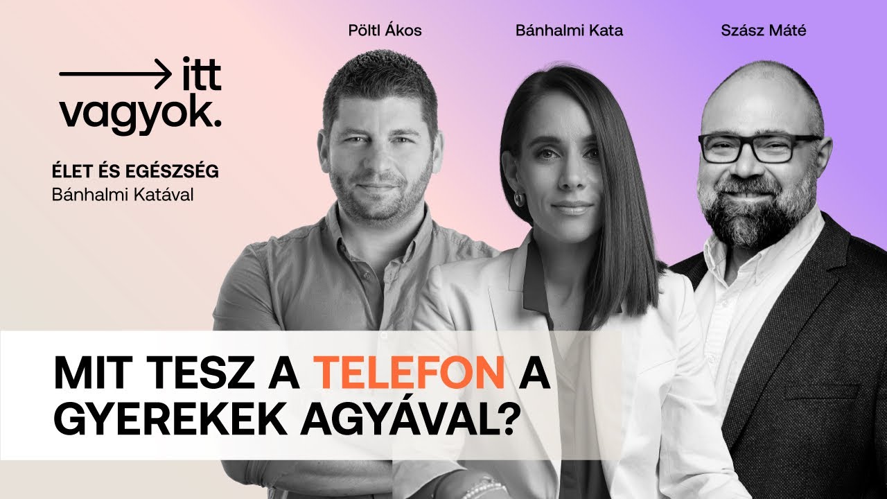 Mit tesz a telefon a gyerekek agyával?  |  Itt vagyok